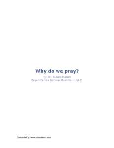 Why do we pray? by Dr. Suhaib Hasan Zayed Centre for New Muslims - U.A.E. !  Distributed by :www.islambasics.com