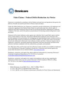 False Claims / Federal Deficit Reduction Act Notice Omnicare is committed to compliance with all federal and state laws and regulations that govern the delivery of health care and the prevention of fraud, waste and abuse