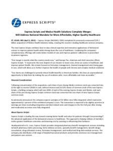 Express Scripts and Medco Health Solutions Complete Merger; Will Address National Mandate for More Affordable, Higher Quality Healthcare ST. LOUIS, MO (April 2, [removed]Express Scripts (NASDAQ: ESRX) completed its previ