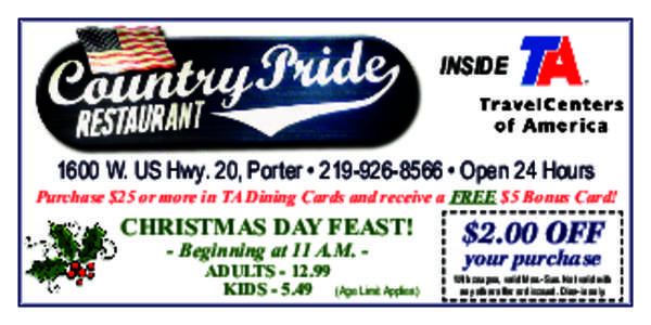 INSIDE[removed]W. US Hwy. 20, Porter • [removed] • Open 24 Hours Purchase $25 or more in TA Dining Cards and receive a FREE $5 Bonus Card!  CHRISTMAS DAy FeAST!