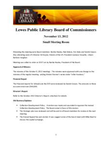 Lewes Public Library Board of Commissioners November 13, 2012 Small Meeting Room Attending the meeting were Board members Beckie Healey, Ned Butera, Eric Hale and Gerald Cowan. Also attending were LPL Director Ed Goyda; 