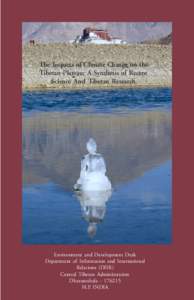 The Impacts of Climate Change on the Tibetan Plateau: A Synthesis of Recent Science And Tibetan Research Environment and Development Desk Department of Information and International