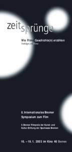 Wie Filme Geschichte(n) erzählen Vorträge und Filme 8. Internationales Bremer Symposium zum Film 5. Bremer Filmpreis der Kunst- und