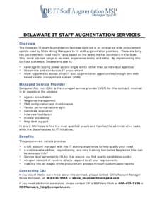 DELAWARE IT STAFF AUGMENTATION SERVICES Overview The Delaware IT Staff Augmentation Services Contract is an enterprise-wide procurement vehicle used by State Hiring Managers to fill staff augmentation positions. There ar
