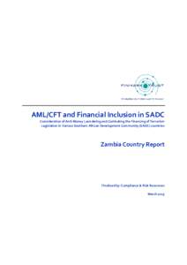 AML/CFT and Financial Inclusion in SADC Consideration of Anti-Money Laundering and Combating the Financing of Terrorism Legislation in Various Southern African Development Community (SADC) countries Zambia Country Report