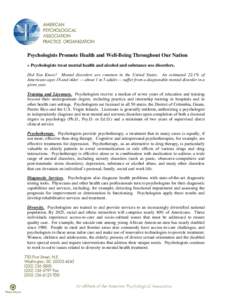 Psychologists Promote Health and Well-Being Throughout Our Nation » Psychologists treat mental health and alcohol and substance use disorders. Did You Know? Mental disorders are common in the United States. An estimated