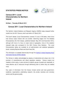 STATISTICS PRESS NOTICE Census 2011: Local Characteristics for Northern Ireland 09:30am – Thursday 20 March 2014