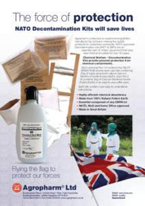 The force of protection NATO Decontamination Kits will save lives Agropharm Limited are an award winning British manufacturing company making top quality products for customers worldwide. NATO approved Decontamination ki