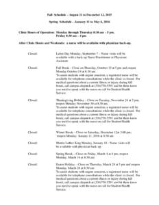 Fall Schedule – August 21 to December 12, 2015 Spring Schedule – January 11 to May 6, 2016 Clinic Hours of Operation: Monday through Thursday 8:30 am – 5 pm. Friday 8:30 am – 4 pm After Clinic Hours and Weekends: