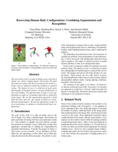 Recovering Human Body Configurations: Combining Segmentation and Recognition Greg Mori, Xiaofeng Ren, Alexei A. Efros† and Jitendra Malik † Computer Science Division Robotics Research Group