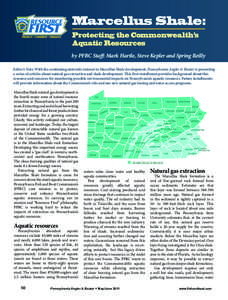 Marcellus Shale: Protecting the Commonwealth’s Aquatic Resources by PFBC Staff: Mark Hartle, Steve Kepler and Spring Reilly Editor’s Note: With the continuing statewide interest in Marcellus Shale development, Pennsy
