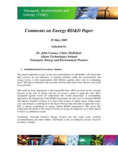 Comments on Energy RD&D Paper 19 May 2005 Submitted by: Dr. John Cooney, Claire Shellshear Altran Technologies Ireland