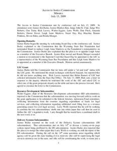 Access to Justice Commission Minutes July 15, 2009 The Access to Justice Commission met by conference call on July 15, 2009. In attendance were Justice Jim Burke, Justice Marilyn Kite, Judge John St. Clair, Judge Wes