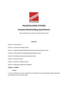 INLAND BUILDING SYSTEMS Standard Metal Building Specifications (These specifications are subject to change without notice.) CONTENTS Section 1: General Section