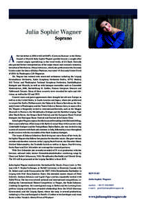 Julia Sophie Wagner Soprano A  fter her debut in 2002 with Carl Orff’s »Carmina Burana« in the Herku­