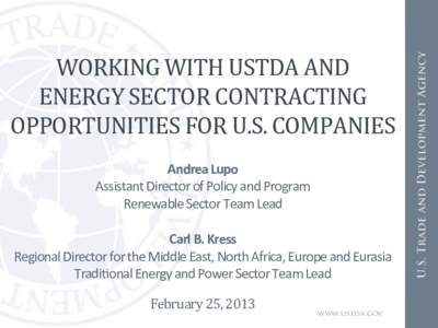 WORKING	
  WITH	
  USTDA	
  AND	
   	
  ENERGY	
   	
   SECTOR	
  CONTRACTING	
   OPPORTUNITIES	
  FOR	
  U.S.	
  COMPANIES	
   	
  