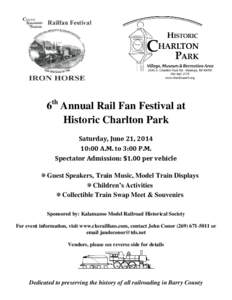 6th Annual Rail Fan Festival at Historic Charlton Park Saturday, June 21, [removed]:00 A.M. to 3:00 P.M. Spectator Admission: $1.00 per vehicle  Guest Speakers, Train Music, Model Train Displays