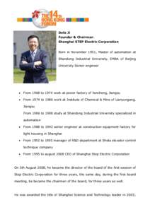 Defa Ji Founder & Chairman Shanghai STEP Electric Corporation Born in November 1951, Master of automation at Shandong Industrial University, EMBA of Beijing University Senior engineer