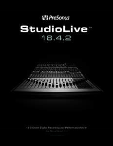 StudioLive[removed] ™  16 Channel Digital Recording and Performance Mixer