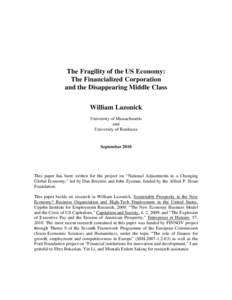 The Fragility of the US Economy: The Financialized Corporation and the Disappearing Middle Class William Lazonick University of Massachusetts and