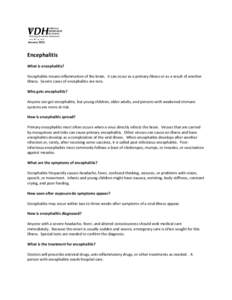 January[removed]Encephalitis What is encephalitis? Encephalitis means inflammation of the brain. It can occur as a primary illness or as a result of another illness. Severe cases of encephalitis are rare.