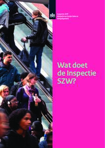 Wat doet de Inspectie SZW? De Inspectie SZW werkt aan een eerlijk, gezond en veilig werk en bestaanszekerheid voor iedereen