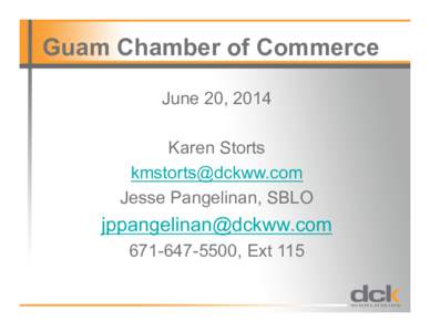 Guam Chamber of Commerce June 20, 2014 Karen Storts [removed] Jesse Pangelinan, SBLO