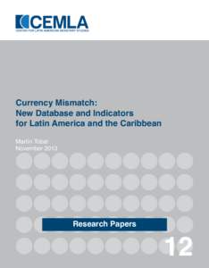 Currency Mismatch: New Database and Indicators for Latin America and the Caribbean Martín Tobal November 2013