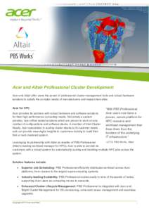 Acer and Altair Professional Cluster Development Acer and Altair offer users the power of professional cluster management tools and robust hardware solutions to satisfy the complex needs of manufacturers and researchers 