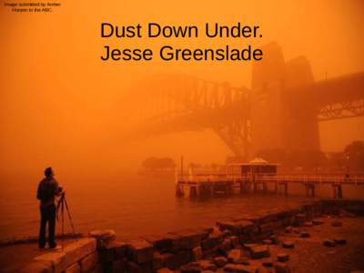 Image submitted by Amber Hooper to the ABC. Dust Down Under. Jesse Greenslade