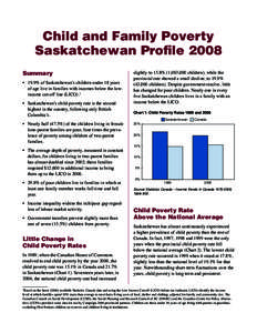 Child and Family Poverty Saskatchewan Profile 2008 Summary •	 19.9% of Saskatchewan’s children under 18 years of age live in families with incomes below the lowincome cut-off line (LICO).1 •	 Saskatchewan’s child