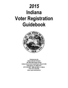 2015 Indiana Voter Registration Guidebook  Published by the