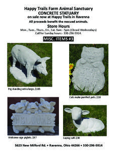 Happy Trails Farm Animal Sanctuary CONCRETE STATUARY on sale now at Happy Trails in Ravenna All proceeds benefit the rescued animals.  Store Hours