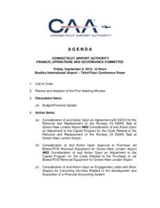 AGENDA CONNECTICUT AIRPORT AUTHORITY FINANCE, OPERATIONS AND GOVERNANCE COMMITTEE Friday, September 6, 2013, 12 Noon Bradley International Airport – Third Floor Conference Room