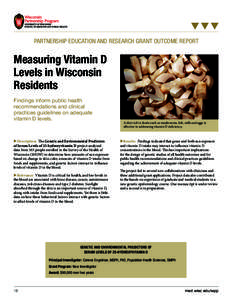 PARTNERSHIP EDUCATION AND RESEARCH GRANT OUTCOME REPORT  Measuring Vitamin D Levels in Wisconsin Residents Findings inform public health