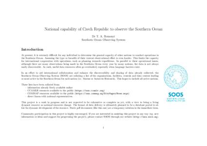 National capability of Czech Republic to observe the Southern Ocean Dr T. A. Remenyi Southern Ocean Observing System Introduction At present, it is extremly difficult for any individual to determine the general capacity 
