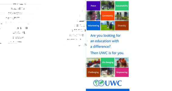 Peace UWC schools, colleges and programmes deliver a challenging and transformative educational experience to a diverse cross section of students, inspiring them to create a more peaceful and sustainable future.