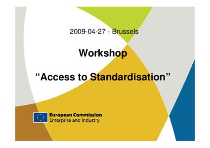 EUROPA - Enterprise & Industry - Study on the Access to Standardisation - EIM - presentation by EC at workshop on 27 April 2009