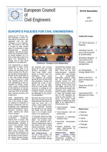 ECCE Newsletter Nº3 June 2013 EUROPE’S POLICIES FOR CIVIL ENGINEERING During the 57th ECCE General Assembly in Lisbon, an