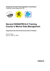 Intergovernmental Oceanographic Commission Training Course Report No. 64 Second ODINAFRICA-II Training Course in Marine Data Management Supported by the IOC and the Government of Flanders