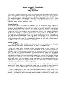 Access to Justice Commission Minutes May 20, 2013 The Access to Justice Commission met at the Supreme Court Building on May 20, 2013. Those attending the meeting in person, by video, or by phone were Chief Justice Marily