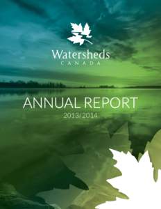 Annual Report Executive Director’s Message This has been a year of change for us at Watersheds Canada, starting with a new office in Perth, Ontario, and rebranding of our organization including a new logo, w