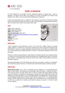 Fujita, el dibujante El Fondo Editorial de la Asociación Peruano Japonesa presenta su segundo libro, “Fujita, el dibujante”, de Manuel Munive Maco, que recopila los 20 años de trayectoria de Ricardo Fujita Kokubun 
