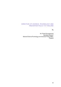 DIRECTION OF SCIENCE, TECHNOLOGY AND INNOVATION POLICY IN THAILAND By Mr. Pichet Durongkaveroj Secretary General, National Science Technology and Innovation Policy Office,