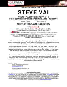 FOR RELEASE: TUESDAY, JUNE 12, 2012  STEVE VAI THURSDAY, SEPTEMBER 20TH, 2012 SONY CENTRE FOR THE PERFORMING ARTS – TORONTO