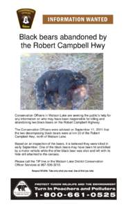 INFORMATION WANTED  Black bears abandoned by the Robert Campbell Hwy  Conservation Officers in Watson Lake are seeking the public’s help for