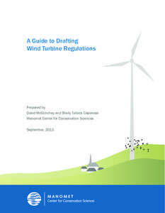 A Guide to Drafting Wind Turbine Regulations Prepared by David McGlinchey and Shelly Tallack Caporossi Manomet Center for Conservation Sciences