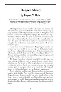 Danger Ahead by Eugene V. Debs Published in International Socialist Review, vol. 11, no. 7 (Jan. 1911), ppReprinted in Danger Ahead for the Socialist Party in Playing the Game of Politics. With Charles Edward 