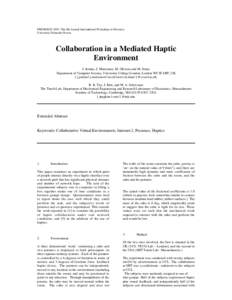 PRESENCE 2002: The 5th Annual International Workshop on Presence, University Fernando Pessoa Collaboration in a Mediated Haptic Environment J. Jordan, J. Mortensen, M. Oliveira and M. Slater