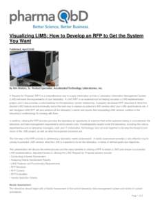 Visualizing LIMS: How to Develop an RFP to Get the System You Want Published, April 2010 By Kim Waters, Sr. Product Specialist, Accelerated Technology Laboratories, Inc. A Request for Proposal (RFP) is a comprehensive wa
